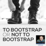 To Bootstrap Or Not To Bootstrap – Interview With Bill Kelly