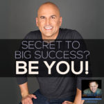 Secret To Big Success? Be You! with Scott Duffy