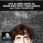 USO Alumni Series #5: Know And Apply Your Genius with Todd Thompson